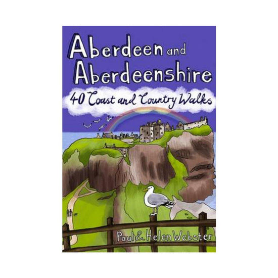 Aberdeen and Aberdeenshire: 40 Coast & Country Walks