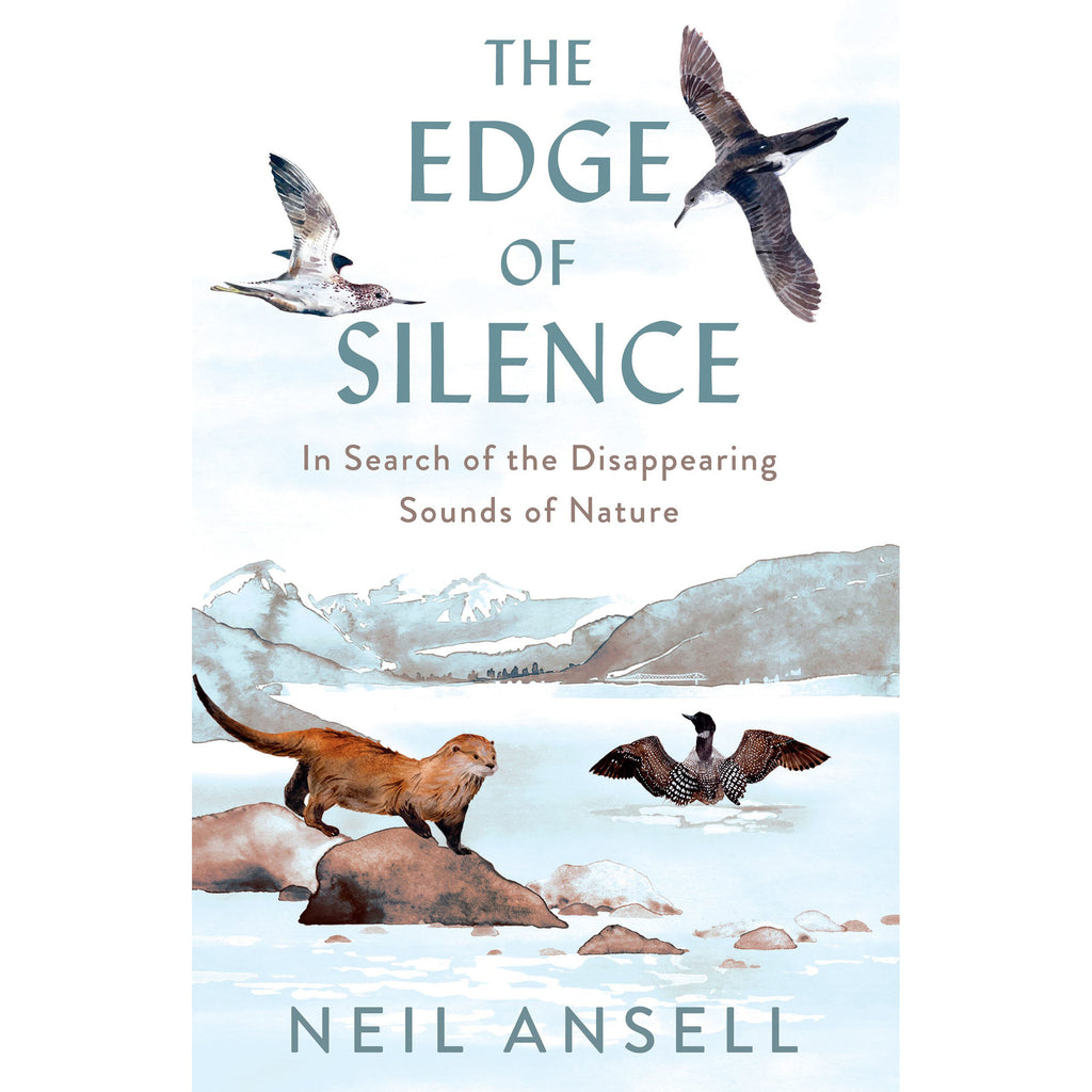 The Edge of Silence - In Search of the Disappearing Sounds of Nature