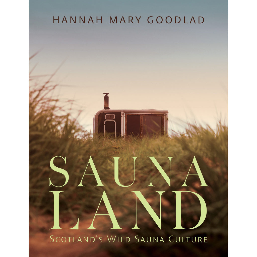 Sauna Land - Scotland's Wild Sauna Culture