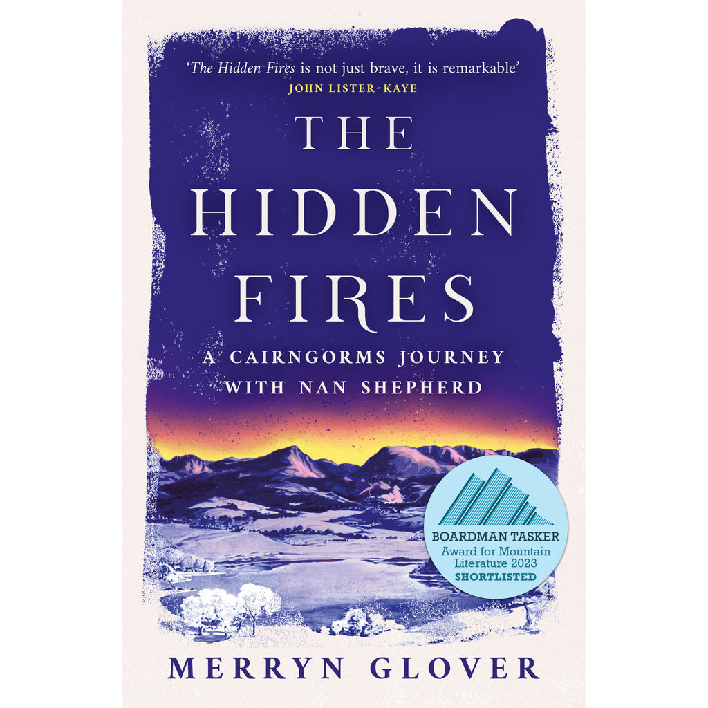 The Hidden Fires - A Cairngorms Journey with Nan Shepherd