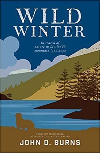 Wild Winter: In Search of Nature in Scotland's Mountain Landscape by John D.Burns