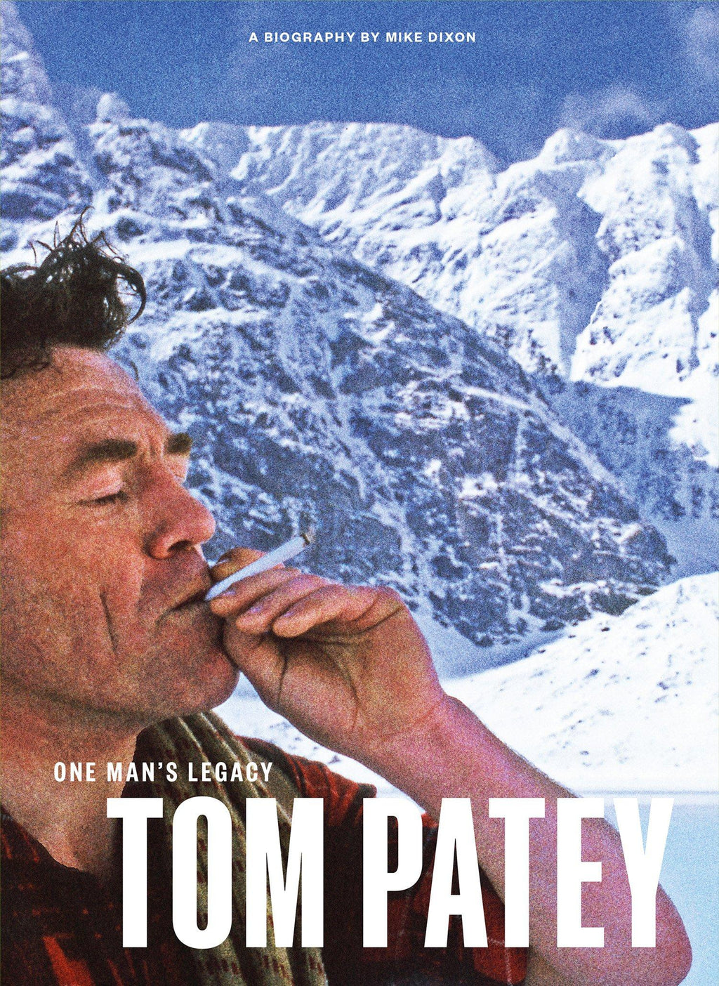 One Man's Legacy: Tom Patey by Mike Dixon - Hardback Book