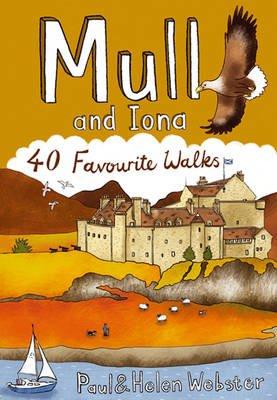 Mull and Iona: 40 Favourite Walks by Paul & Helen Webster