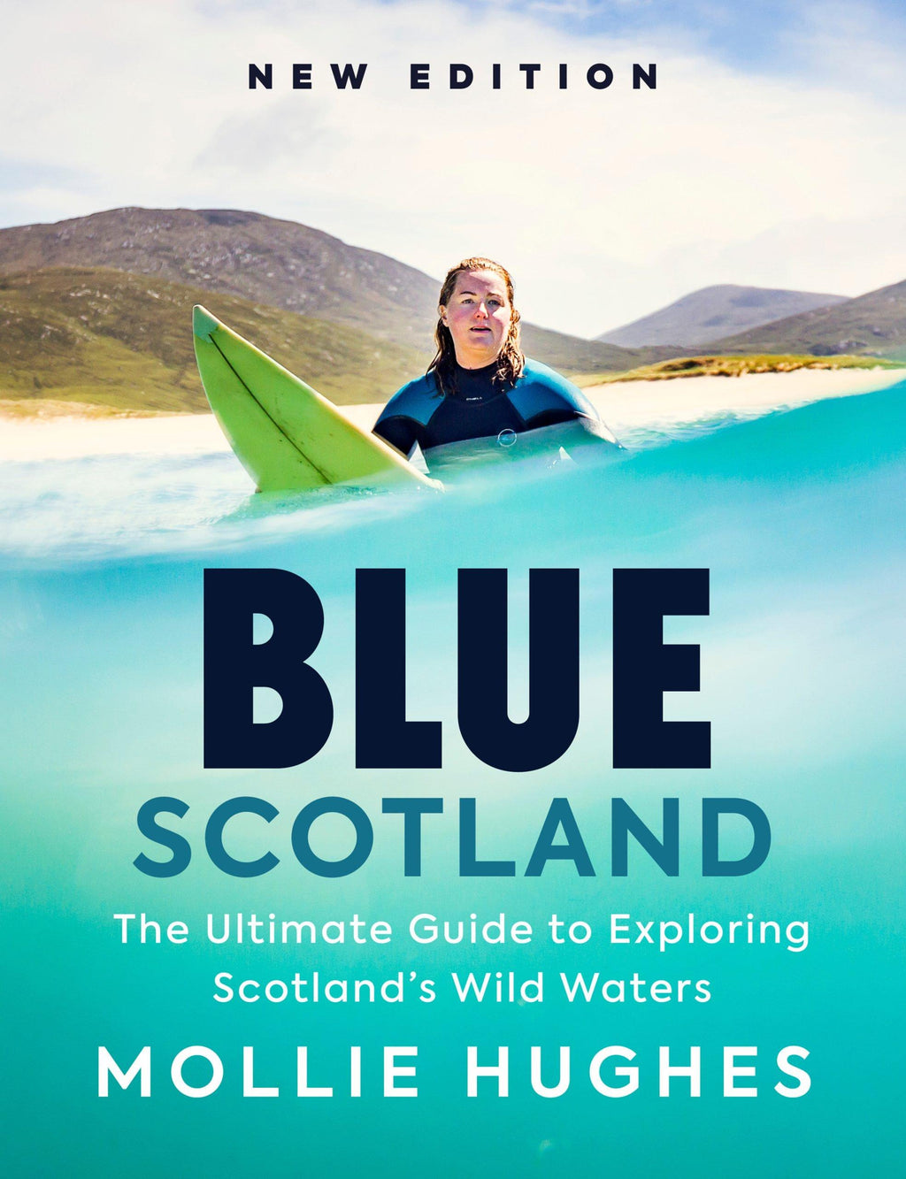 Blue Scotland: The Ultimate Guide to Exploring Scotland's Wild Waters (2nd Edn)