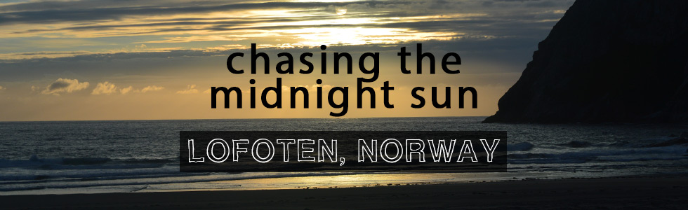 Chasing the midnight sun in Lofoten, Norway / Gavin Robbins / Tiso.com blog